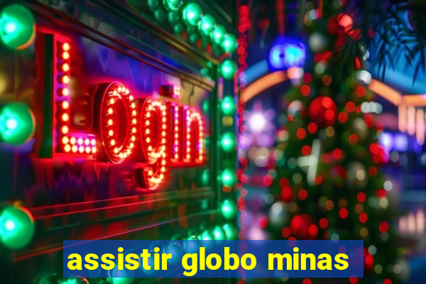 assistir globo minas